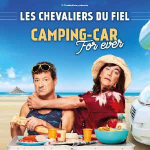 Les Chevaliers Du Fiel - Camping-Car For Ever Les Chevaliers Du Fiel - Camping-Car For Ever