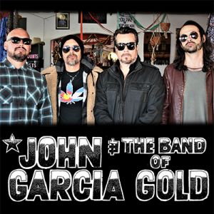 John Garcia & The Band Of Gold + Dead Quiet John Garcia & The Band Of Gold + Dead Quiet
