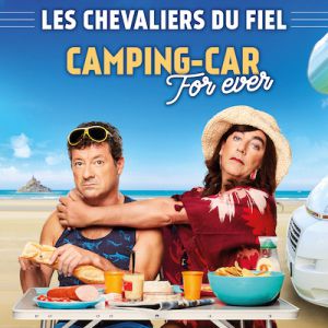 Les Chevaliers Du Fiel - Camping Car Forever Les Chevaliers Du Fiel - Camping Car Forever