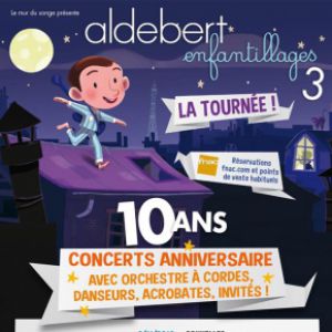 Aldebert - Enfantillages 3 : Le Concert Des 10 Ans ! Aldebert - Enfantillages 3 : Le Concert Des 10 Ans !