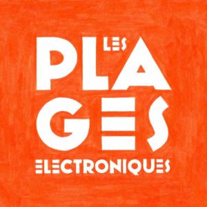Les Plages Electroniques 2019 - Pass 2 Jours Ven/Sam Les Plages Electroniques 2019 - Pass 2 Jours Ven/Sam