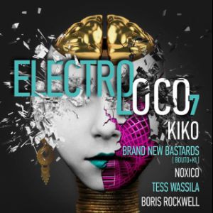 Electro Loco #7 - Kiko+Brand New Bastards (Bouto + Ki)+Noxico+... Electro Loco #7 - Kiko+Brand New Bastards (Bouto + Ki)+Noxico+...