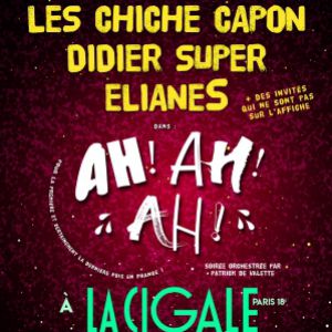 Les Chiche Capon, Didier Super, Elianes Dans Ah! Ah! Ah! Les Chiche Capon, Didier Super, Elianes Dans Ah! Ah! Ah!