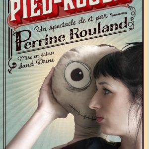 Pied-Rouge - Seule En Scene - De Et Par Perrine Rouland 1H15 Pied-Rouge - Seule En Scene - De Et Par Perrine Rouland 1H15