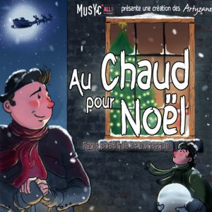 Au Chaud Pour Noël - Spectacle Familial - Dès 4 Ans Au Chaud Pour Noël - Spectacle Familial - Dès 4 Ans