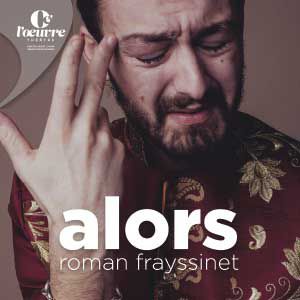 Roman Frayssinet "Alors" Roman Frayssinet "Alors"
