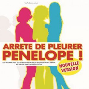 Arrête De Pleurer, Pénélope ! Arrête De Pleurer, Pénélope !