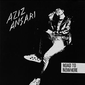 Aziz Ansari:Road To Nowhere Aziz Ansari:Road To Nowhere