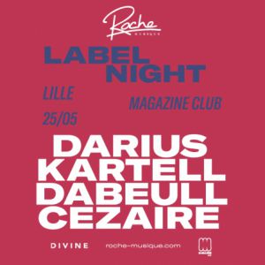 Roche Musique Label Night W/ Darius, Kartell, Dabeull & Cezaire Roche Musique Label Night W/ Darius, Kartell, Dabeull & Cezaire