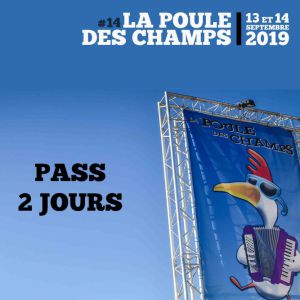 La Poule Des Champs # 14 - Pass 2 Jours La Poule Des Champs # 14 - Pass 2 Jours