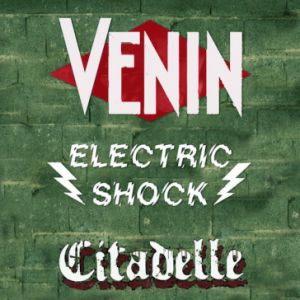 Venin -Electric Shock+Citadelle Venin -Electric Shock+Citadelle