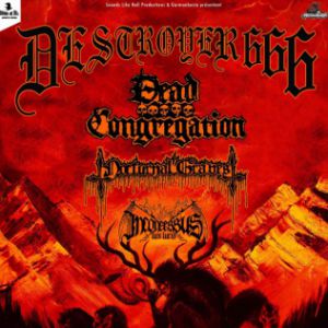 Destroyer 666 + Dead Congregation + Guests Destroyer 666 + Dead Congregation + Guests