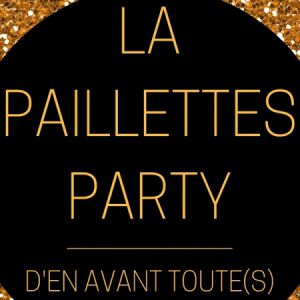 La Paillettes Party D'en Avant Toute(S) La Paillettes Party D'en Avant Toute(S)