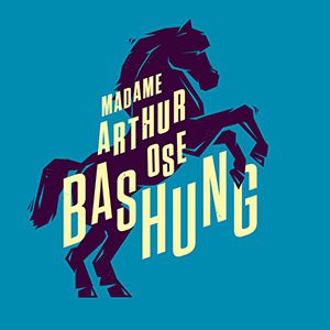 Madame Arthur Ose Bashung Madame Arthur Ose Bashung