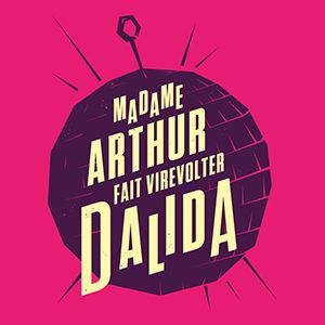 Madame Arthur Fait Virevolter Dalida Madame Arthur Fait Virevolter Dalida