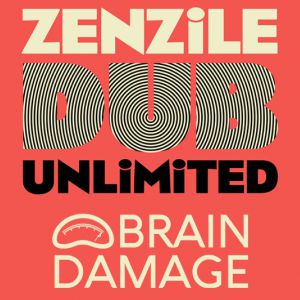 Zenzile + Brain Damage Zenzile + Brain Damage