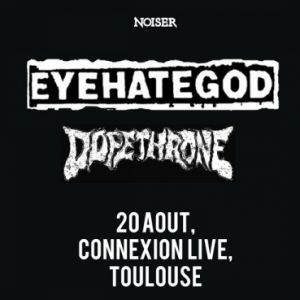Eyehategod + Dopethrone | Connexion Live, Toulouse Eyehategod + Dopethrone | Connexion Live, Toulouse
