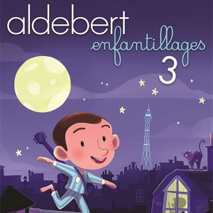 Aldebert « Enfantillages 3 » Aldebert « Enfantillages 3 »