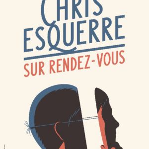 Chris Esquerre - Sur Rendez-Vous Chris Esquerre - Sur Rendez-Vous