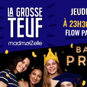 La Grosse Teuf Madmoizelle Bal De Promo La Grosse Teuf Madmoizelle Bal De Promo