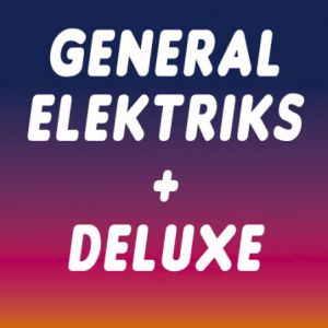 General Elektriks + Deluxe General Elektriks + Deluxe