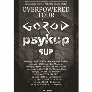 Overpowered Tour : Gorod + Psykup + Sup Overpowered Tour : Gorod + Psykup + Sup