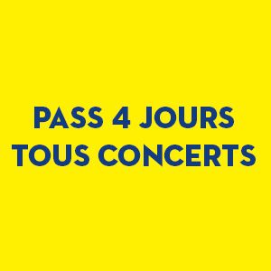 Pass 4 Jours - Tous Concerts Pass 4 Jours - Tous Concerts