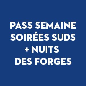 Pass Soirees Suds + Nuits Des Forges Pass Soirees Suds + Nuits Des Forges