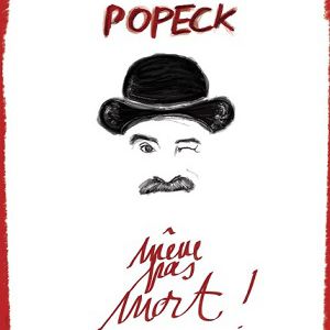 Popeck Dans « Même Pas Mort !» Popeck Dans « Même Pas Mort !»