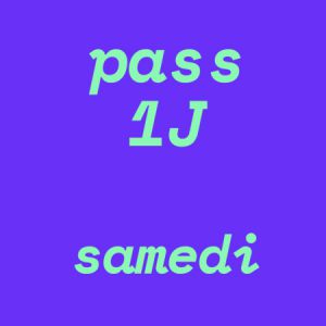 Pass 1 Jour . Samedi 15 Juin Pass 1 Jour . Samedi 15 Juin