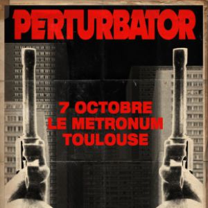 Perturbator + Guests | Le Métronum, Toulouse Perturbator + Guests | Le Métronum, Toulouse