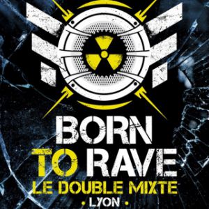 Born To Rave - Lyon Born To Rave - Lyon