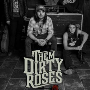 Them Dirty Roses Them Dirty Roses