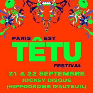 Paris Est Tetu Festival 2019 - Pass 1 Jour Paris Est Tetu Festival 2019 - Pass 1 Jour