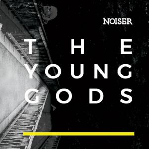 Noiser Présente : The Young Gods + Guest @Le Metronum Noiser Présente : The Young Gods + Guest @Le Metronum