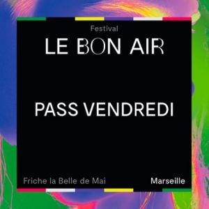 Festival Le Bon Air # Vendredi Soir Festival Le Bon Air # Vendredi Soir
