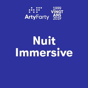 Arty Farty, 20 Ans ! Nuit Immersive Arty Farty, 20 Ans ! Nuit Immersive