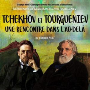 Tchekhov Et Tourgueniev, Une Rencontre Dans L'au-Delà Tchekhov Et Tourgueniev, Une Rencontre Dans L'au-Delà