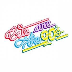 We Are The 90'S We Are The 90'S