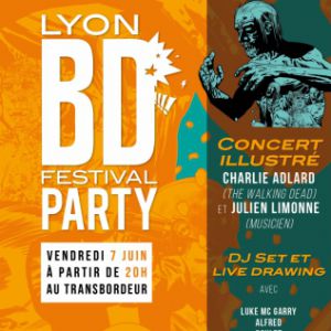 Lyon Bd Festival Party : The Walking Dead, Boulet, Alfred... Lyon Bd Festival Party : The Walking Dead, Boulet, Alfred...