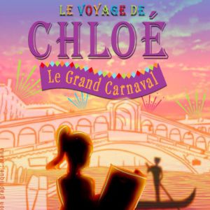 Le Voyage De Chloé, Le Grand Carnaval Le Voyage De Chloé, Le Grand Carnaval