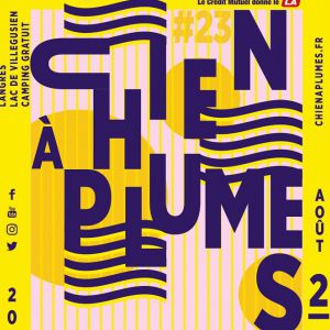 Festival Le Chien A Plumes 2019 - Samedi 3 Aout Festival Le Chien A Plumes 2019 - Samedi 3 Aout
