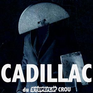 Cadillac (Stupeflip) + Première Partie Cadillac (Stupeflip) + Première Partie