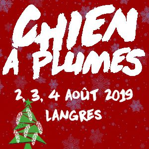 Festival Le Chien A Plumes 2019 - Pass 3 Jours Festival Le Chien A Plumes 2019 - Pass 3 Jours
