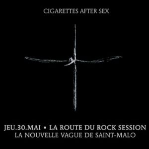 La Route Du Rock Session - Cigarettes After Sex + Unloved La Route Du Rock Session - Cigarettes After Sex + Unloved