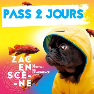 Zac En Scene - Le Festival De L'emergence - Pass 2 Jours Zac En Scene - Le Festival De L'emergence - Pass 2 Jours