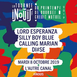 Lord Esperanza + Calling Marian + Silly Boy Blue + Di#Se / Inouïs Lord Esperanza + Calling Marian + Silly Boy Blue + Di#Se / Inouïs