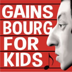 Gainsbourg For Kids Gainsbourg For Kids