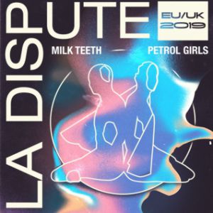 La Dispute + Milk Teeth + Petrol Girls La Dispute + Milk Teeth + Petrol Girls