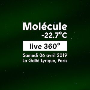 Molécule -22.7°C Live 360° Molécule -22.7°C Live 360°